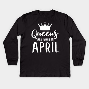 Queens are born in april Kids Long Sleeve T-Shirt